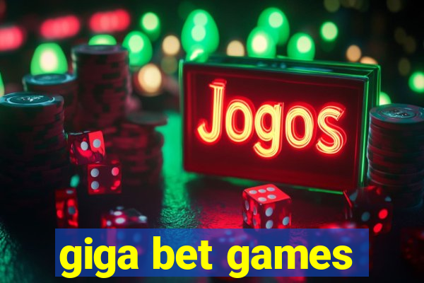 giga bet games